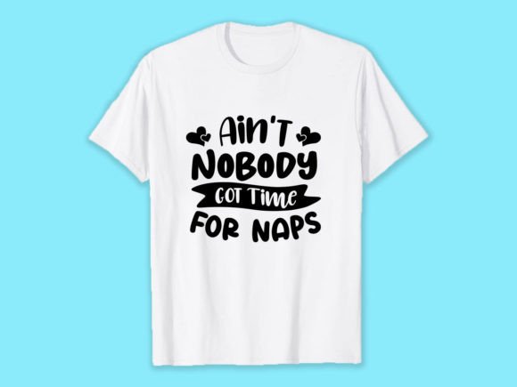 Ain't Nobody Got Time for Naps Graphics