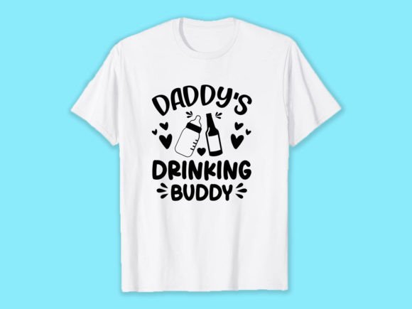 Daddy s Drinking Buddy Graphics & T-Shirt Designs