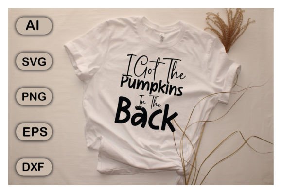 I Got the Pumpkins in the Back Graphics