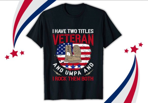 I Have Two Titles Veteran T-Shirt Design Graphics