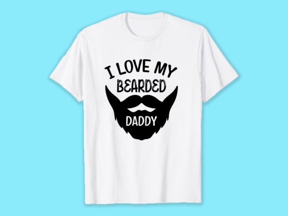 I Love My Bearded Daddy Graphics