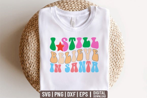 I Still Believe in Santa: Retro Christmas Graphics and T-Shirt Designs
