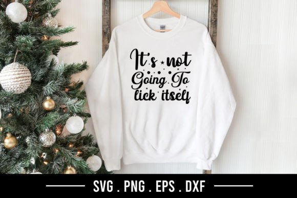 It's Not Going to Lick Itself - Christmas T-Shirt Graphics