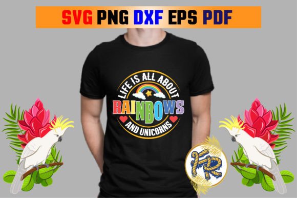 Life is All About Rainbows and Unicorns: Graphics and T-Shirt Designs