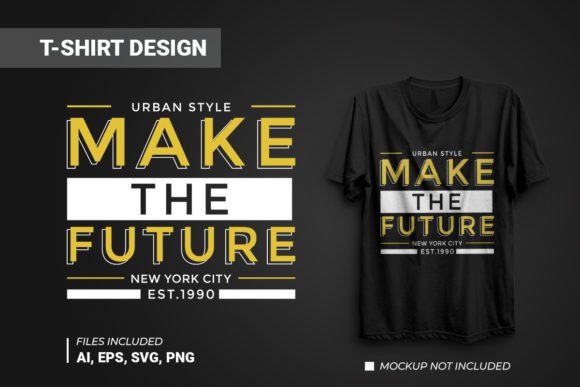 Make the Future Vector Graphics for T-Shirt Designs