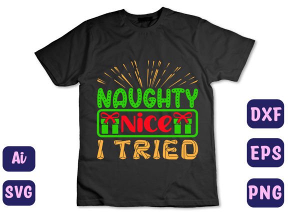 Naughty – Nice – I Tried 326 Graphics & T-Shirt Designs