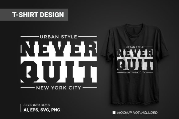Never Quit Typography T-Shirt Design Review for Graphics